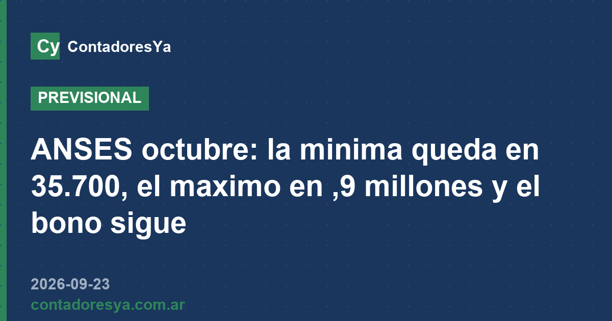 ANSES octubre: la minima queda en 35.700, el maximo en ,9 millones y el bono sigue